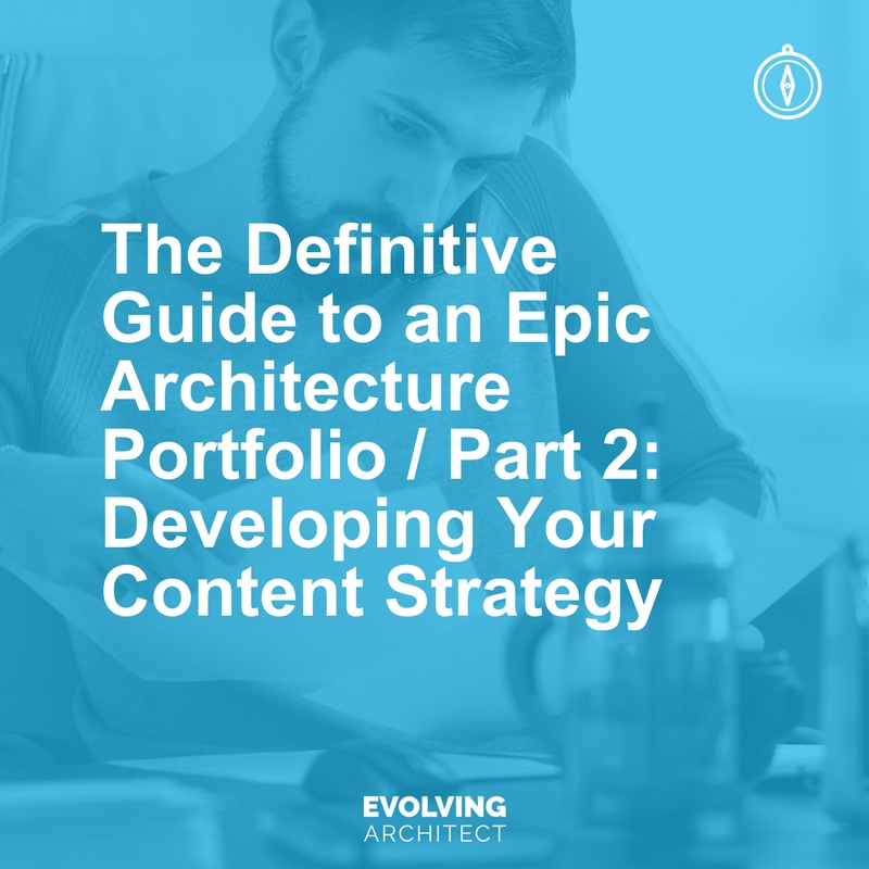 The Definitive Guide to an Epic Architecture Portfolio - Part 2_ Developing Your Content Strategy.jpg