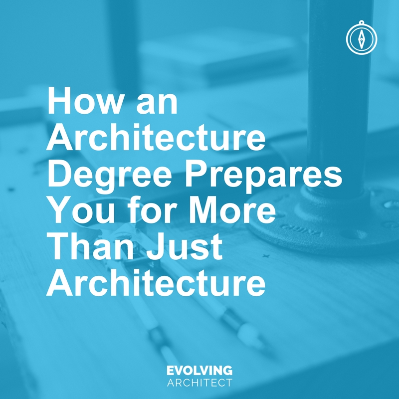 How an Architecture Degree Prepares You for More Than Just Architecture.jpg
