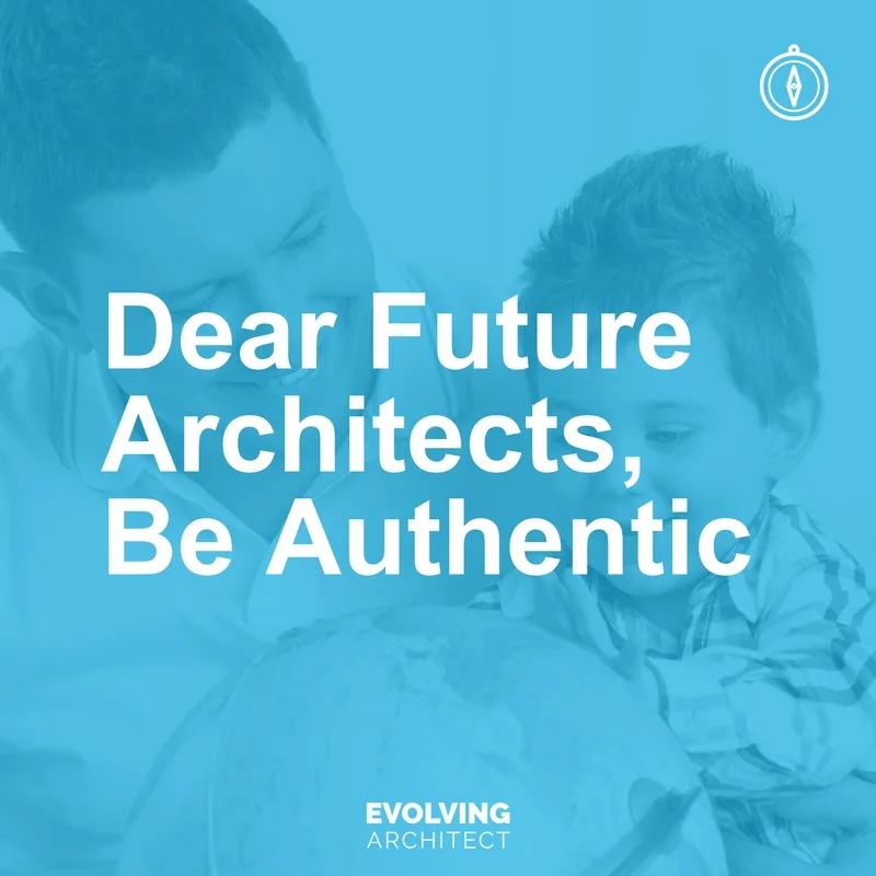 Dear Future Architects, Be Authentic.jpg