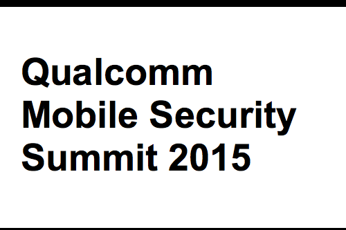 Qualcomm Mobile Security Summit 2015