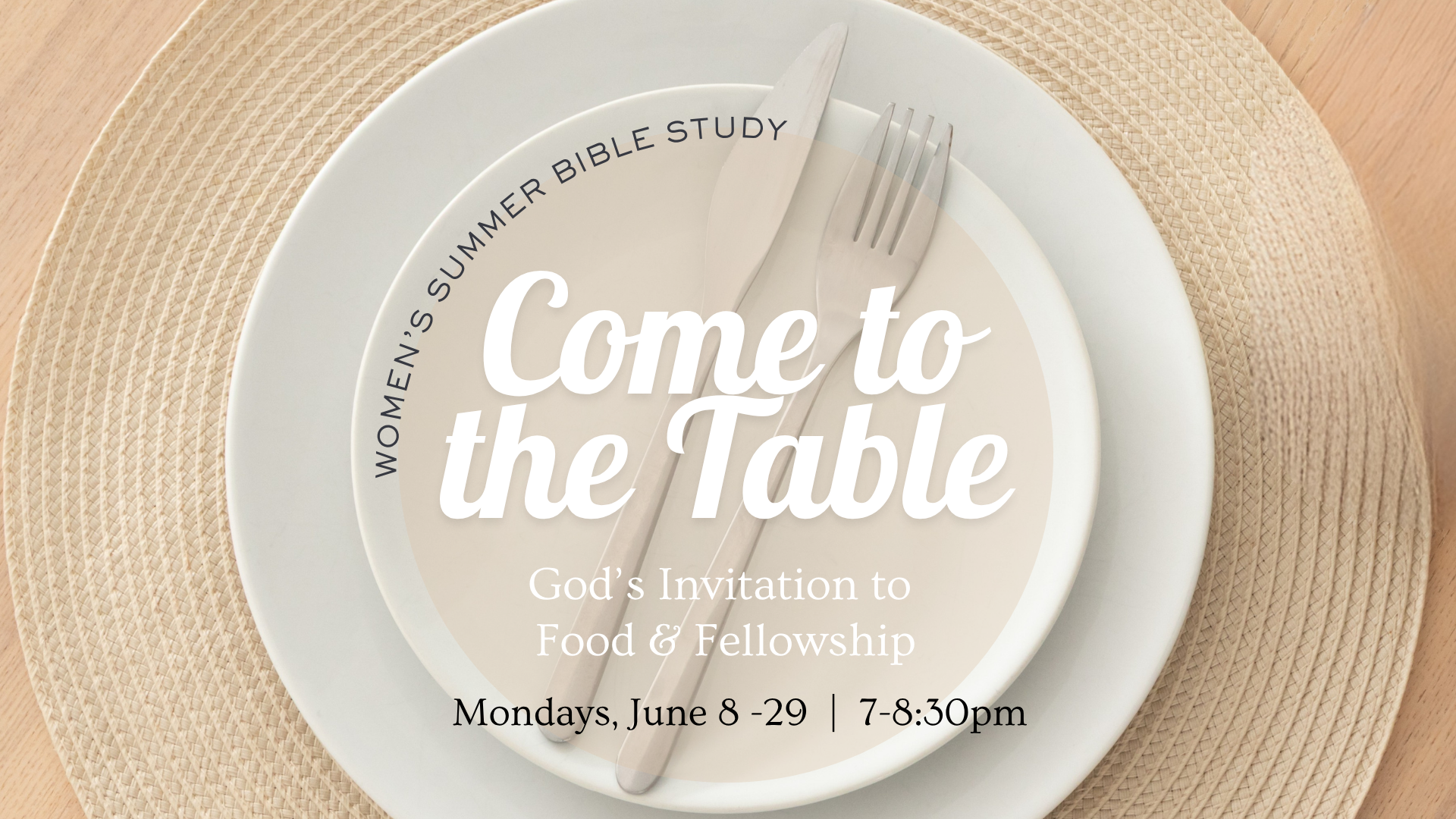 Women's Bible Study: Come to the Table: God's Invitation to Food &amp; Fellowship