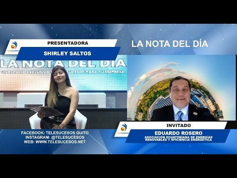 LA NOTA DEL DÍA 30 JUNIO Eduardo Rosero, Presidente de la Asociación Ecuatoriana de Energías Renovab