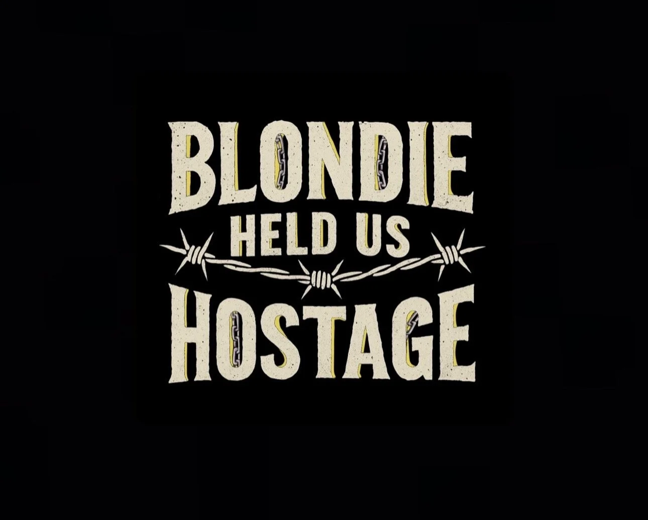 Blondie Held Us Hostage