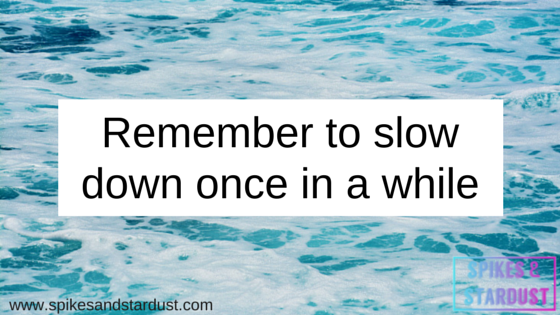 Remember to slow down once in awhile.png
