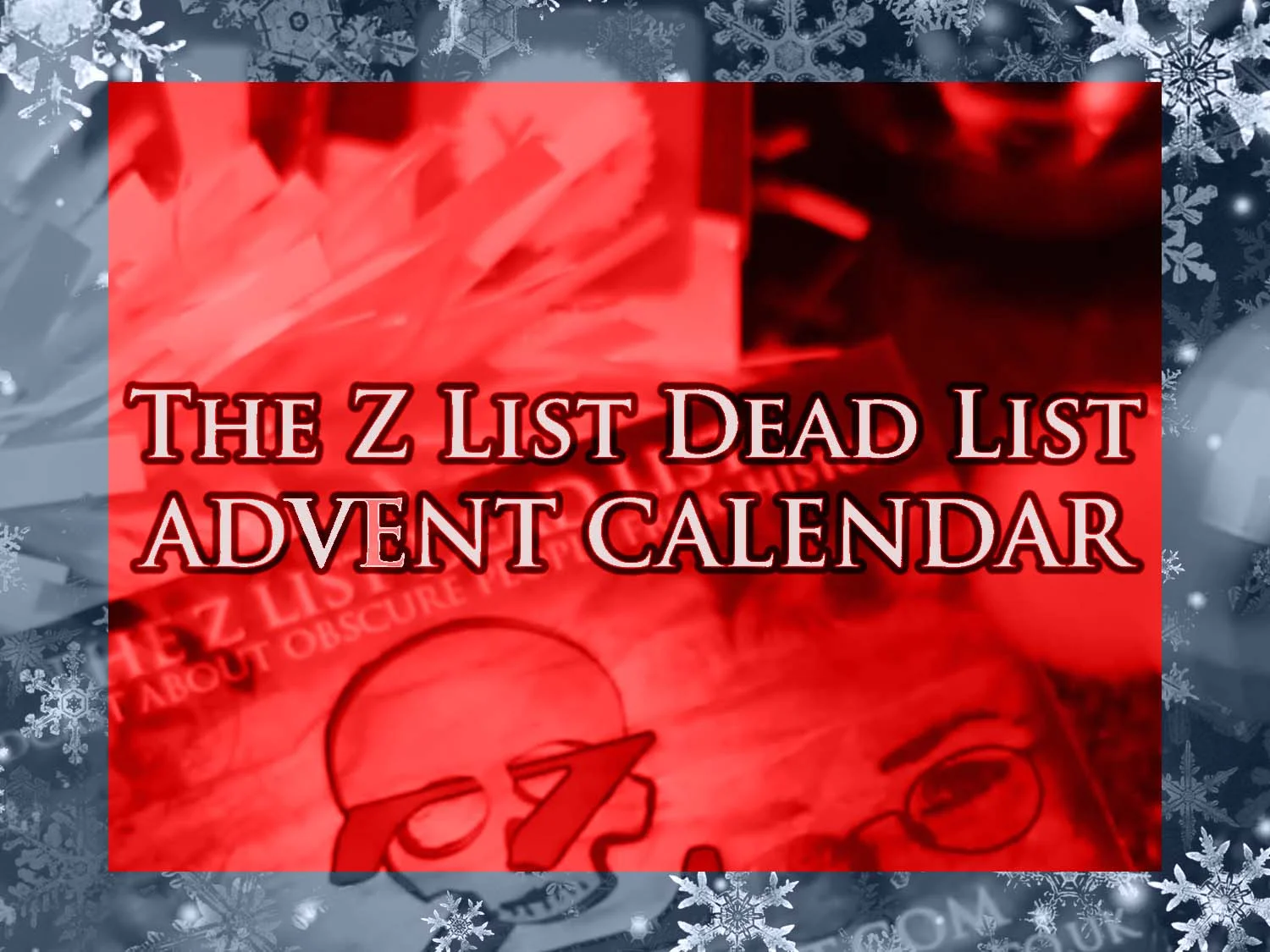 THE Z LIST DEAD LIST ADVENT CALENDAR!!! 