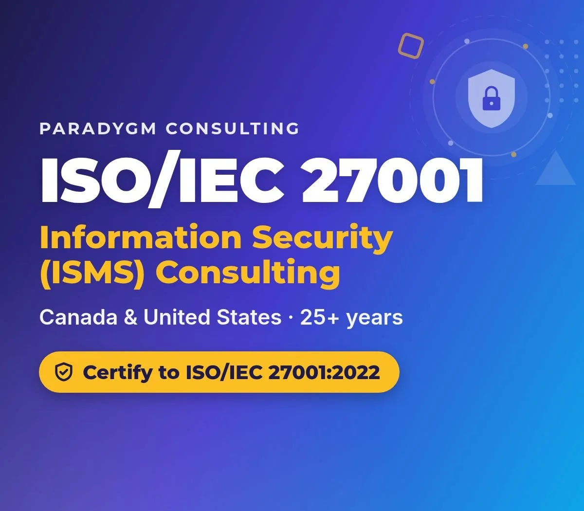 ISO/IEC 27001 information security (ISMS) consulting for Canada and the US, certify to ISO/IEC 27001:2022