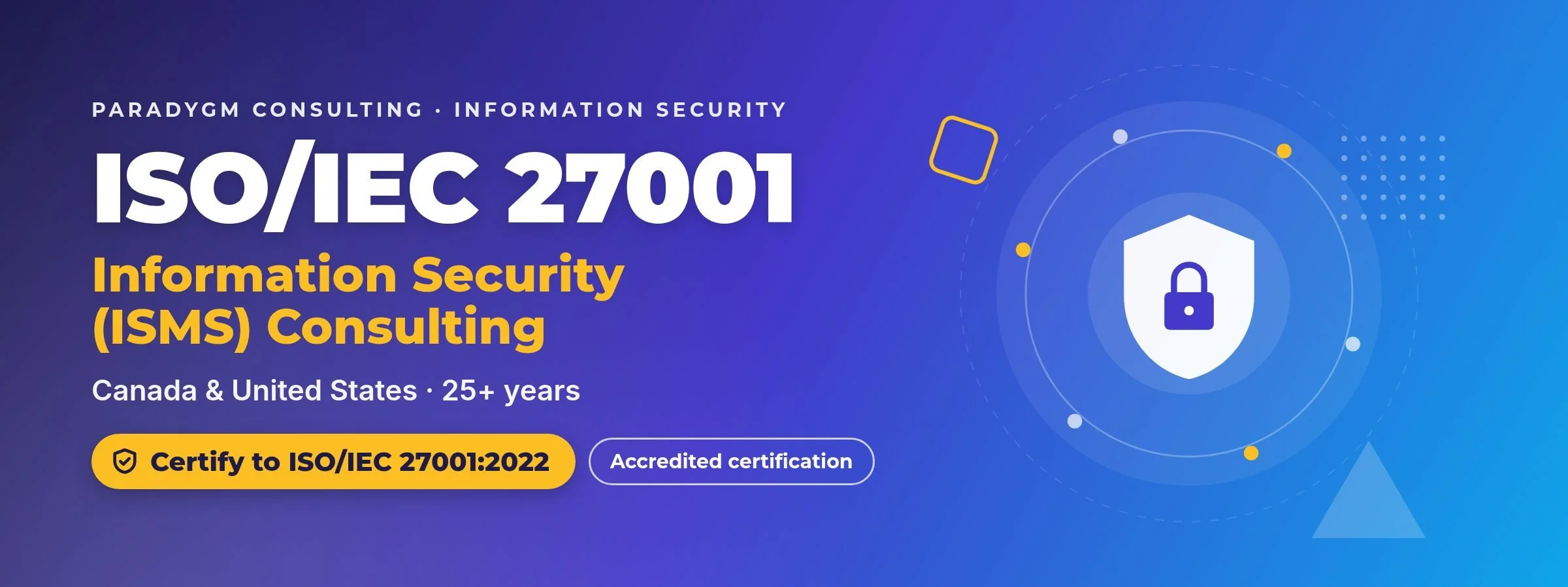 ISO/IEC 27001 information security (ISMS) consulting for Canada and the US, certify to ISO/IEC 27001:2022