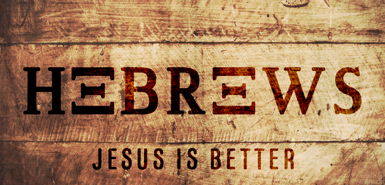 Hebrews: Better Covenant, Better Promises