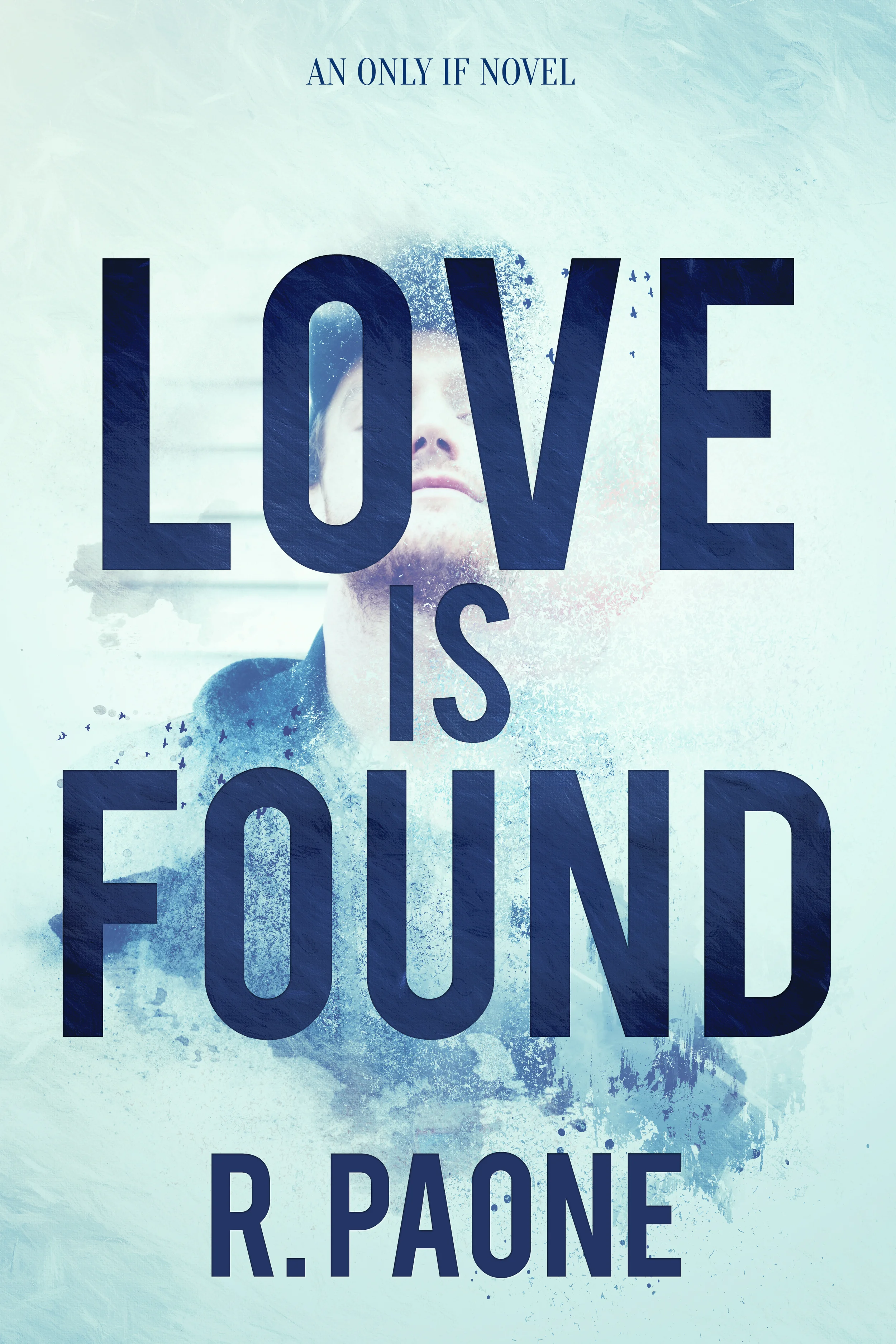 LOVE IS FOUND: AN ONLY IF NOVEL