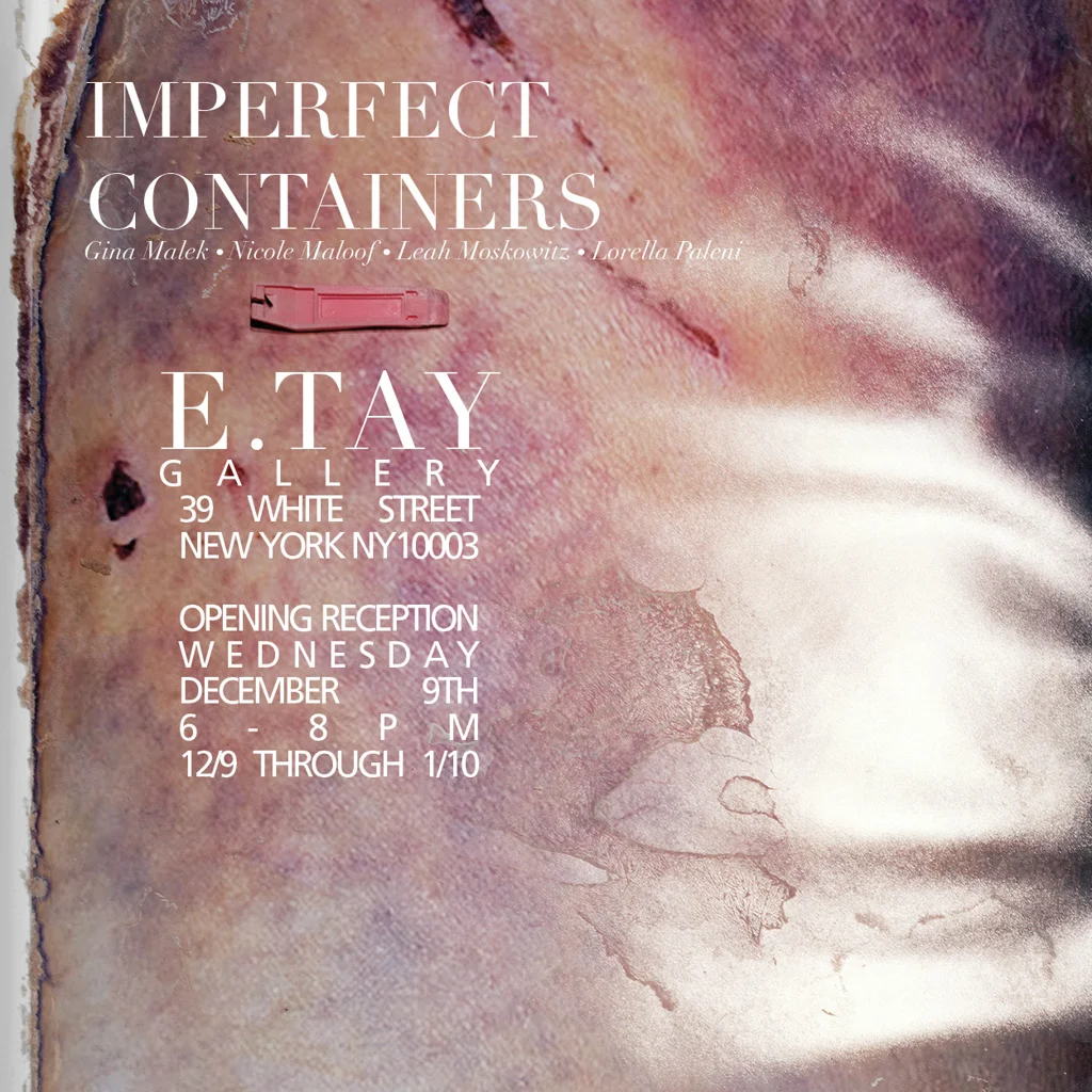 Imperfect Containers , E.Tay Gallery, New York, 2015