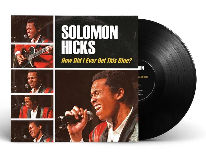 Solomon Hicks - How Did I Ever Get This Blue?