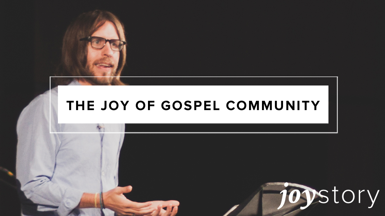 The Joy of Gospel Community