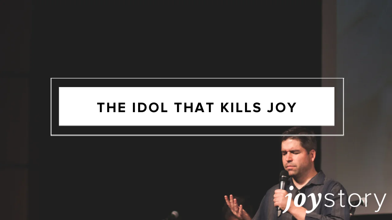 The Idol that Kills Joy