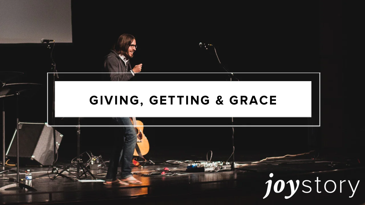 Giving, Getting and Grace