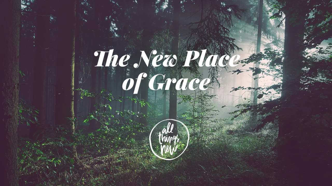 The New Place Of Grace