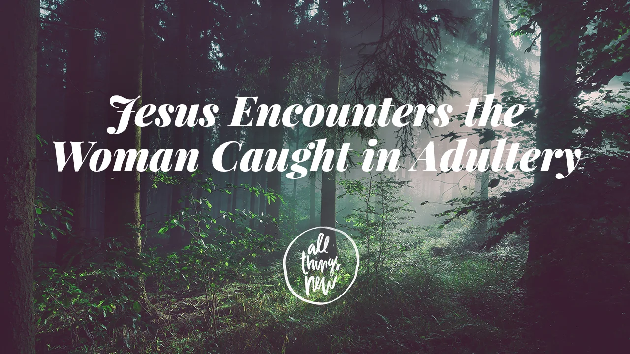 Jesus Encounters the Woman Caught in Adultery