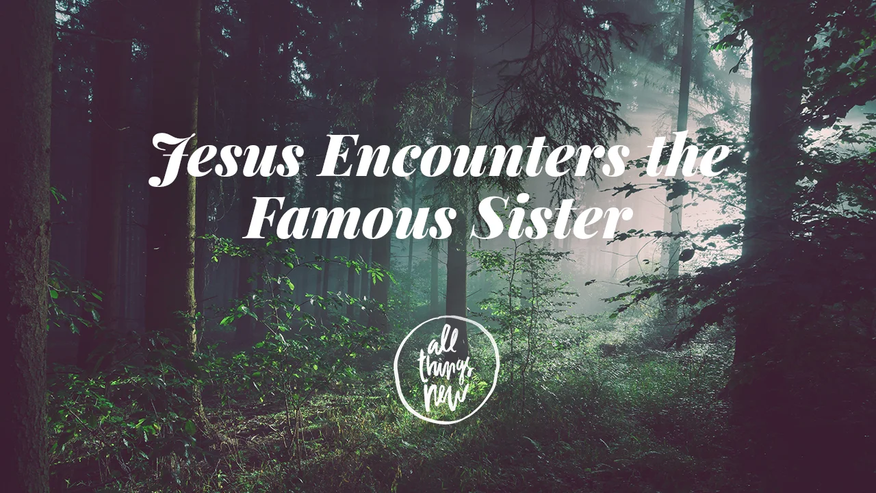 Jesus Encounters the Famous Sister
