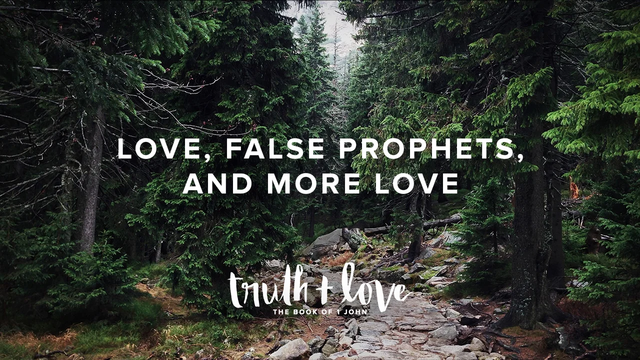 Love, False Prophets, and More Love