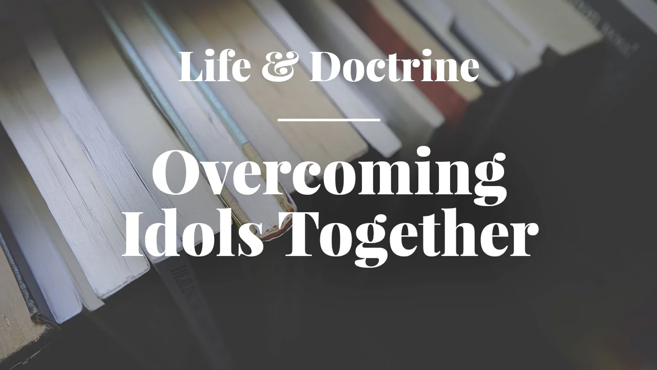 Overcoming Idols Together