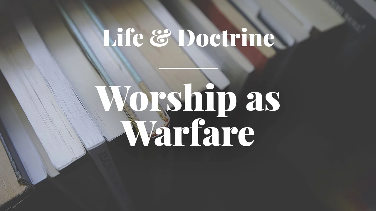 Worship as Warfare