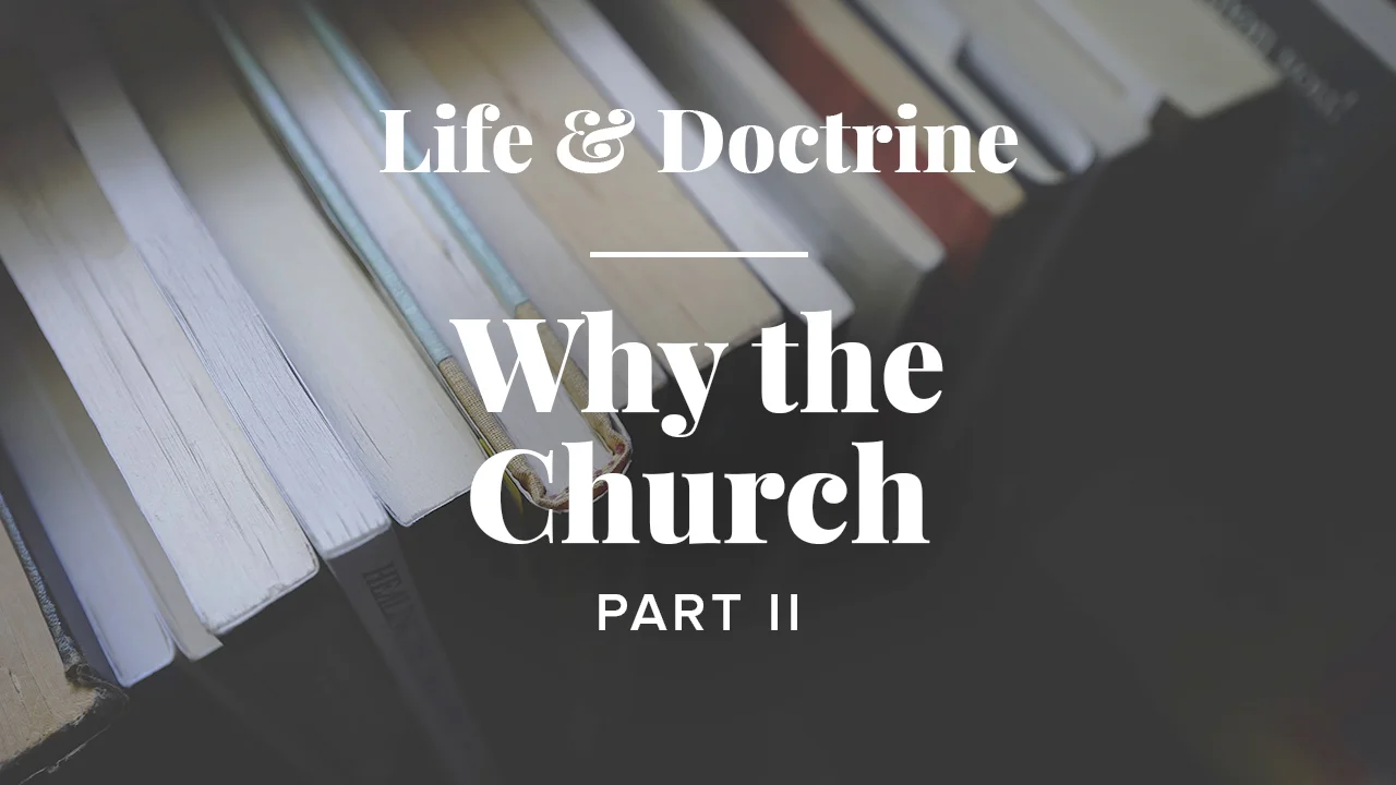 Why the Church: Part 2