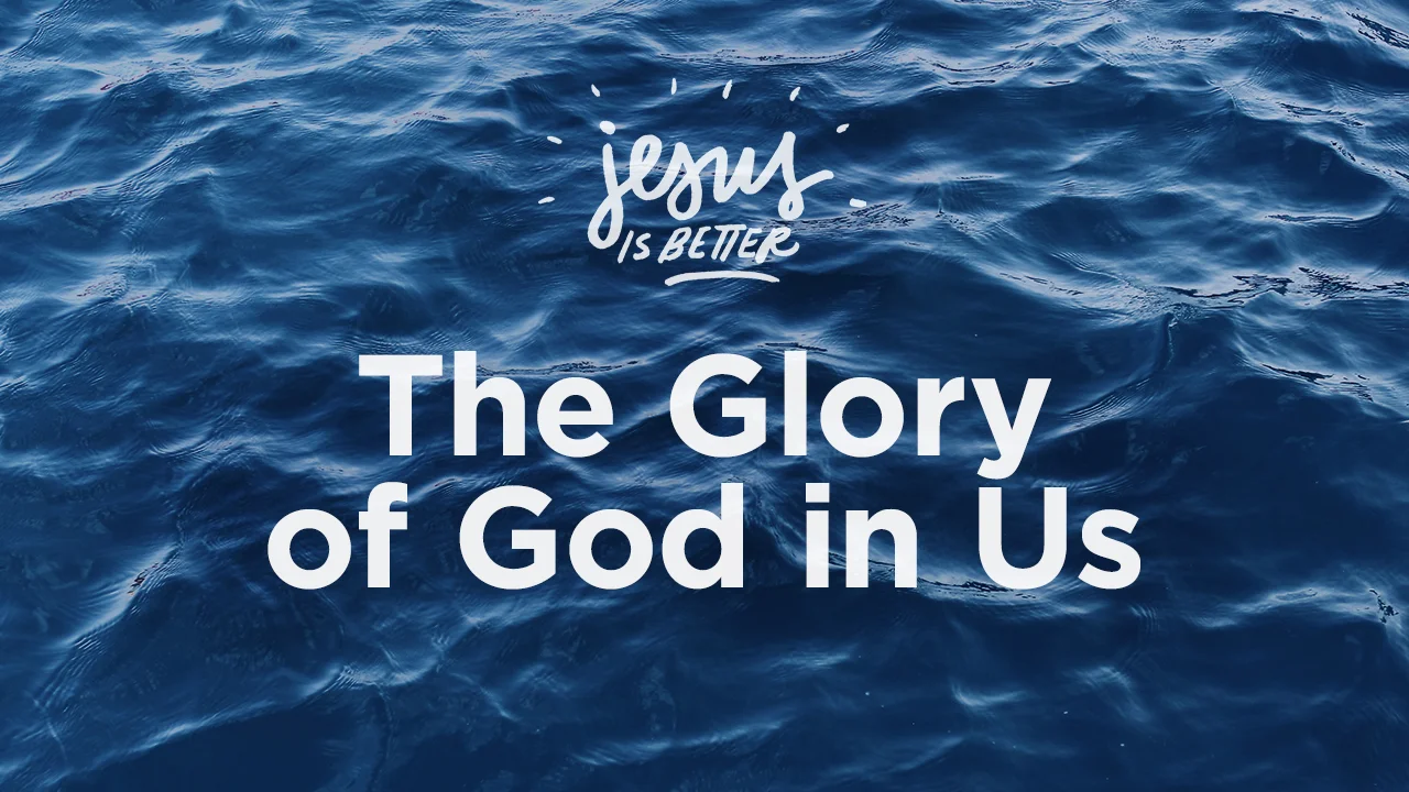 The Glory of God in Us