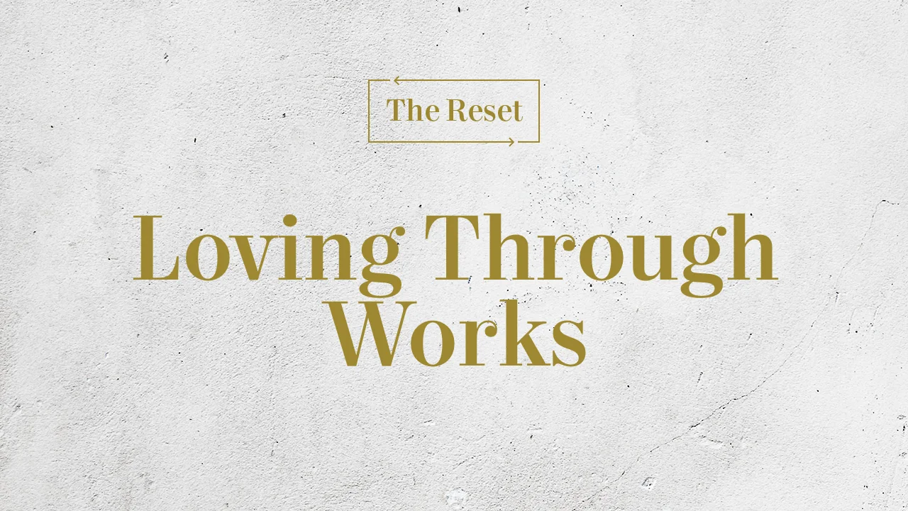 Loving Through Works