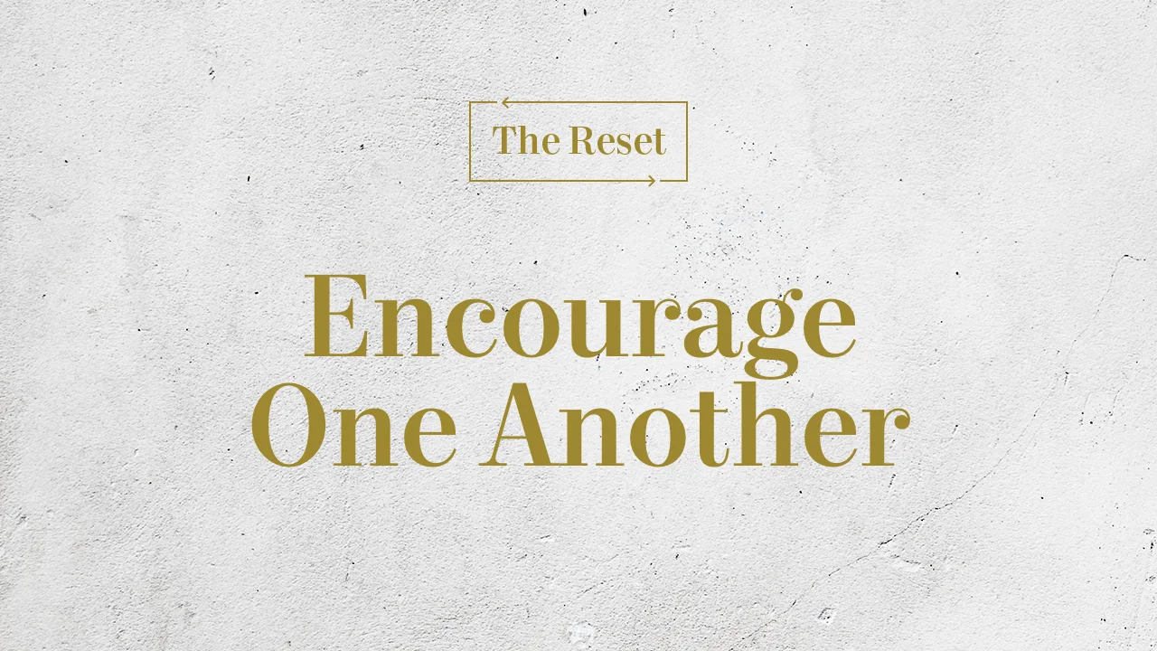 Encourage One Another