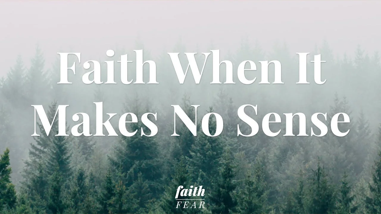 Faith When It Makes No Sense