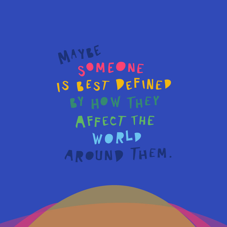 Someone is defined by...