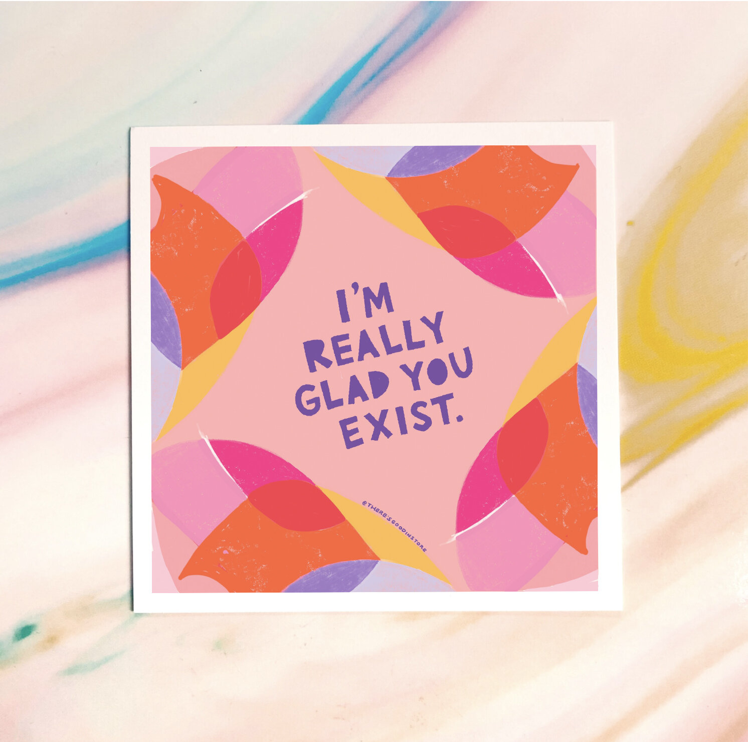 I'm Really Glad You Exist Print