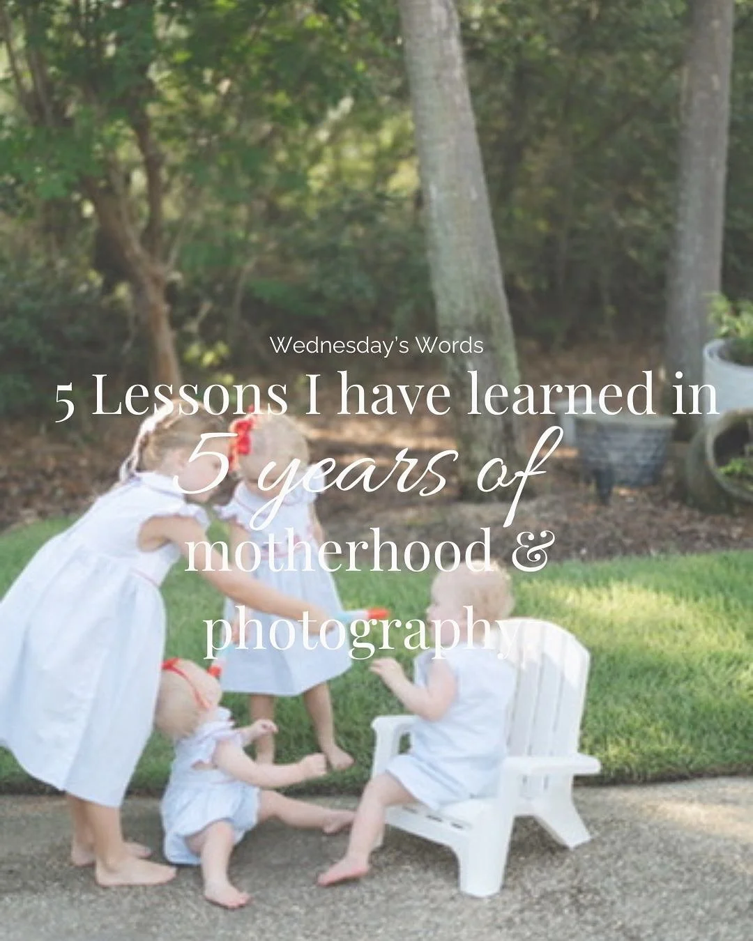 Five years of motherhood &amp; photography have taught me lessons I&rsquo;ll carry forever. From learning it truly takes a village, to managing time wisely, to remembering that success looks different for everyone&mdash;each season has shaped me as b