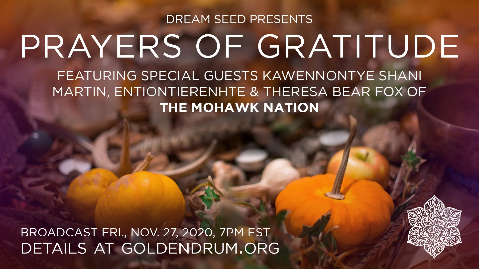 Dream Seed: Prayers of Gratitude featuring representatives from the Mohawk Nation [Video Broadcast]
