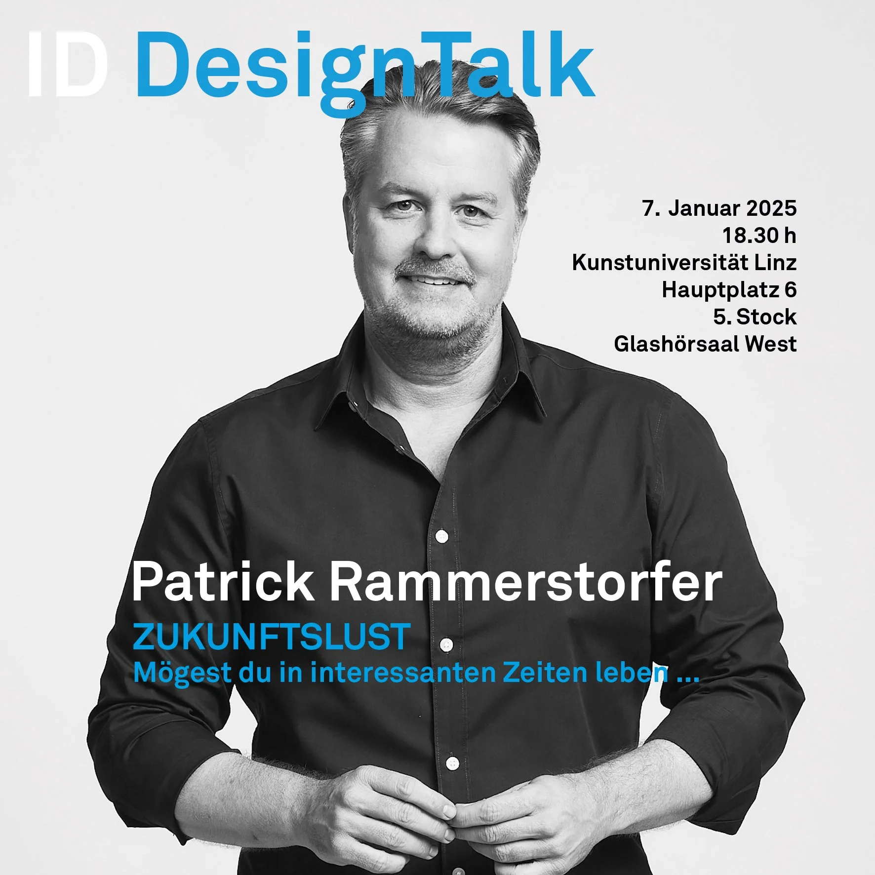      

 
   ID DesignTalk mit Patrick Rammerstorfer   MÖGEST DU IN INTERESSANTEN ZEITEN LEBEN”  wie man dem berühmten chinesischen Fluch entkommt…  Gefühlt sind in den letzten 5 Jahren all die "schlauen" Kalender- und Kabarettisten-Sprüche Realität g