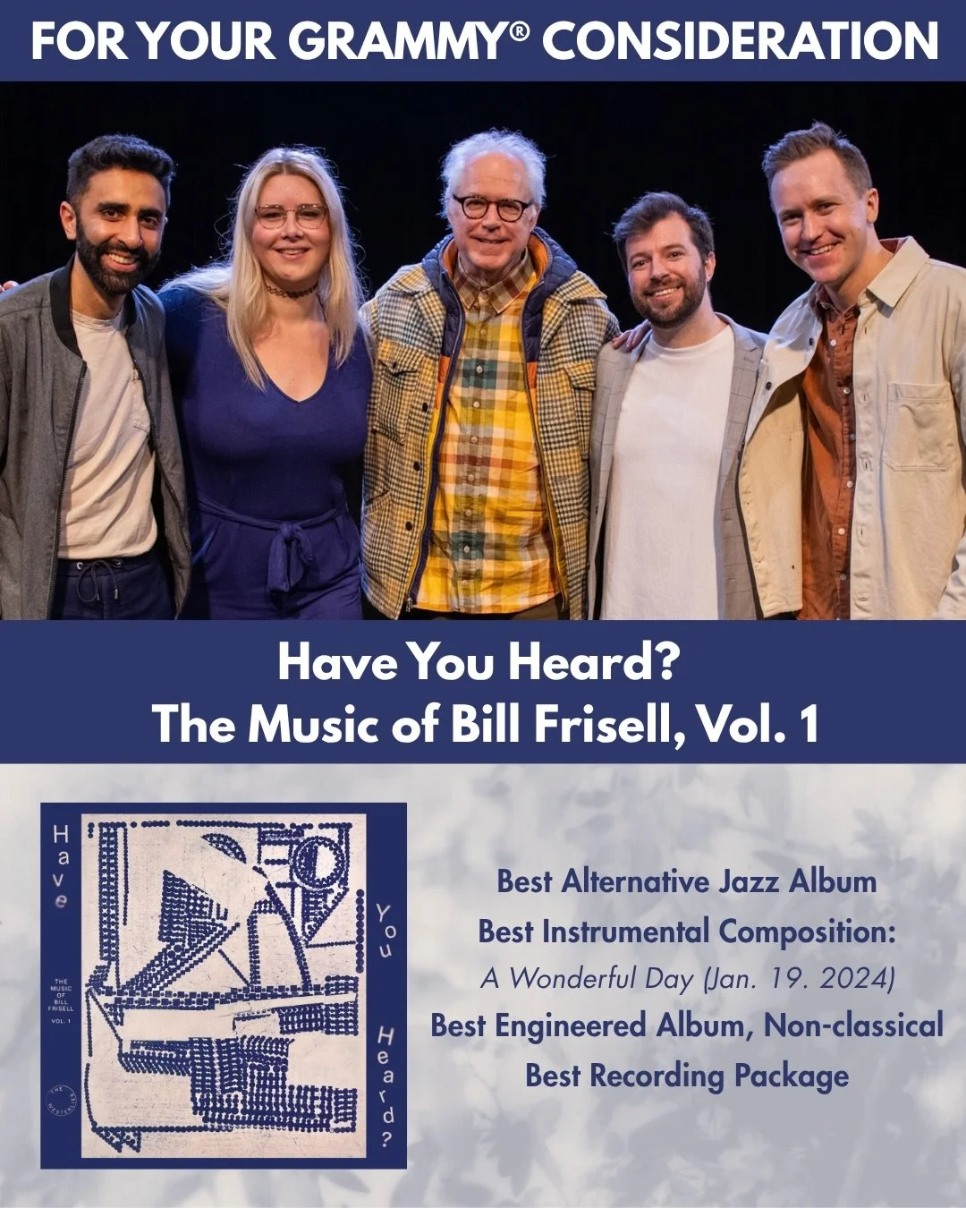 We&rsquo;re so proud to be on the GRAMMY&reg; First Round ballot this year in FIVE categories. Our album &ldquo;Have You Heard? The Music of @bill.frisell, Vol. 1&rdquo; is in four categories including Best Alternative Jazz Album, and our arrangement