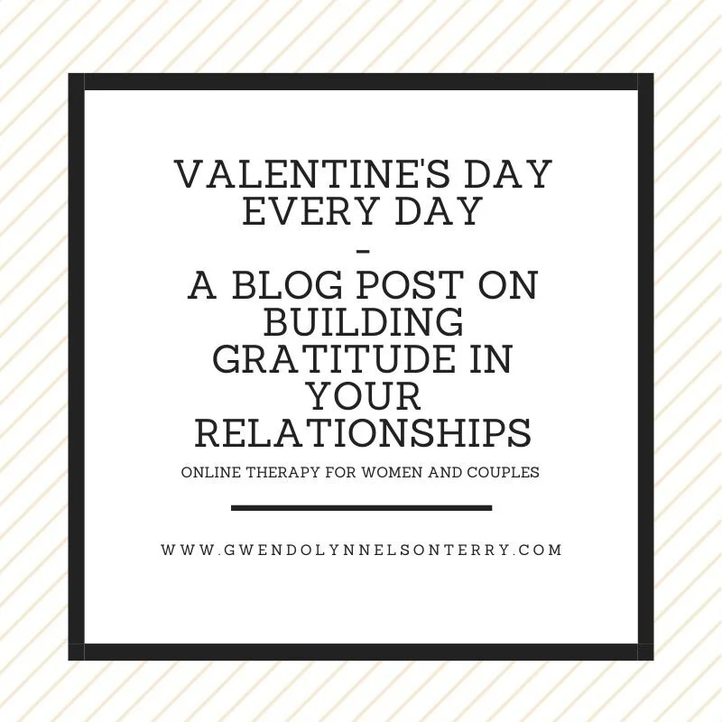 Valentine's Day Every Day: A Blog Post On Building Gratitude In Your Relationship