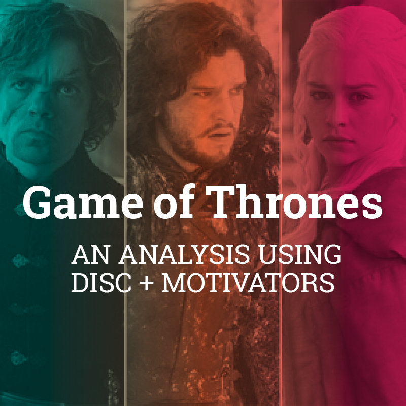Game of Thrones - An Analysis Using DISC + Motivators