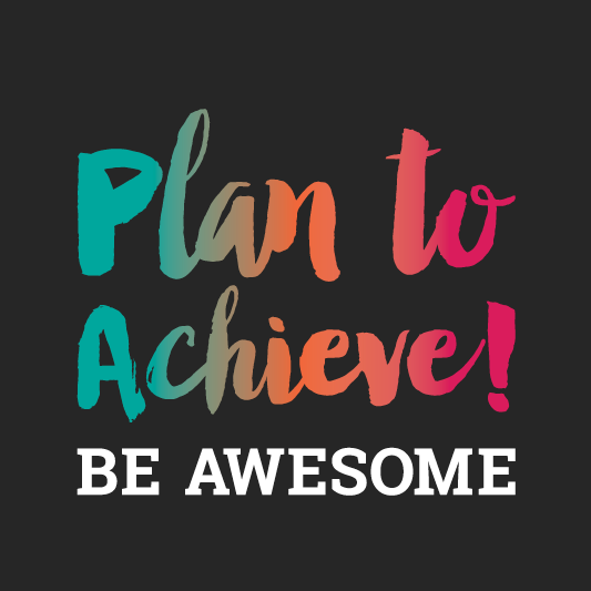 Be Awesome - Plan to Achieve!