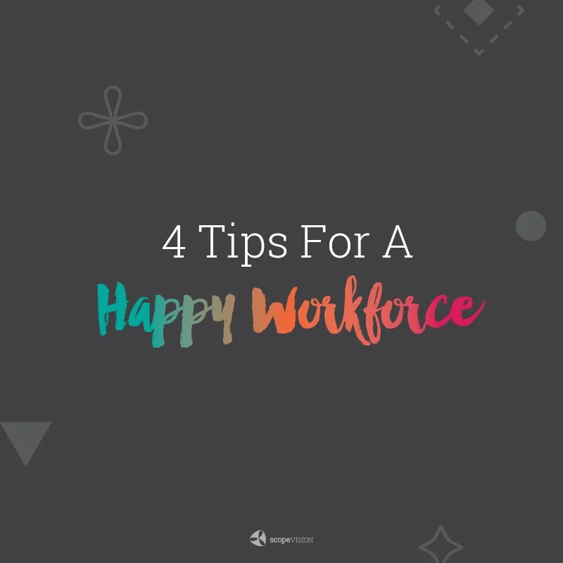 4 Tips for Building a Happy Workforce