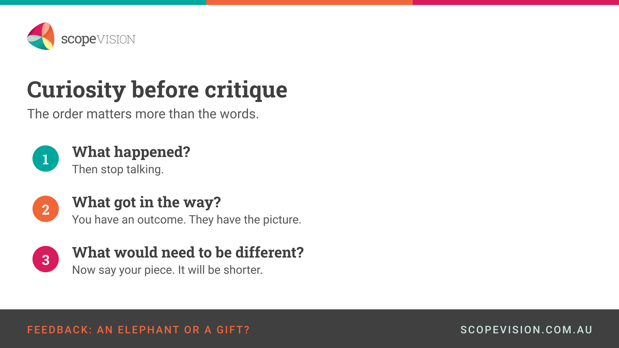 Curiosity before critique. What happened, what got in the way, what would need to be different.