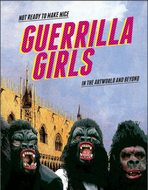    Not Ready to Make Nice: Guerrilla Girls in the Artworld and Beyond   