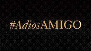 #AdiosAmigo