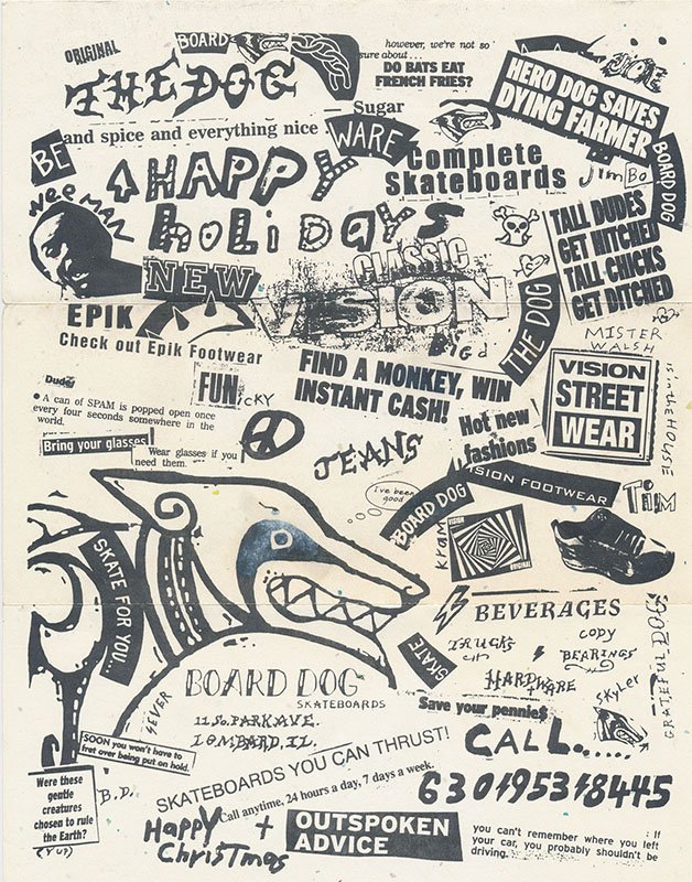  Board Dog Skateboards flyer made by David Jones, father of Dylan Cale Jones. Flyer is made using hand drawn text, collage from skateboard advertisements and the “Weekly World News” tabloid paper.  