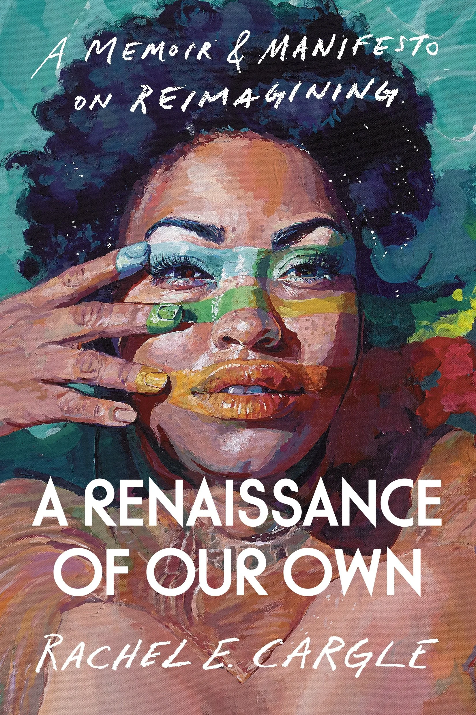 A Renaissance of Our Own - A Memoir & Manifesto on Reimagining