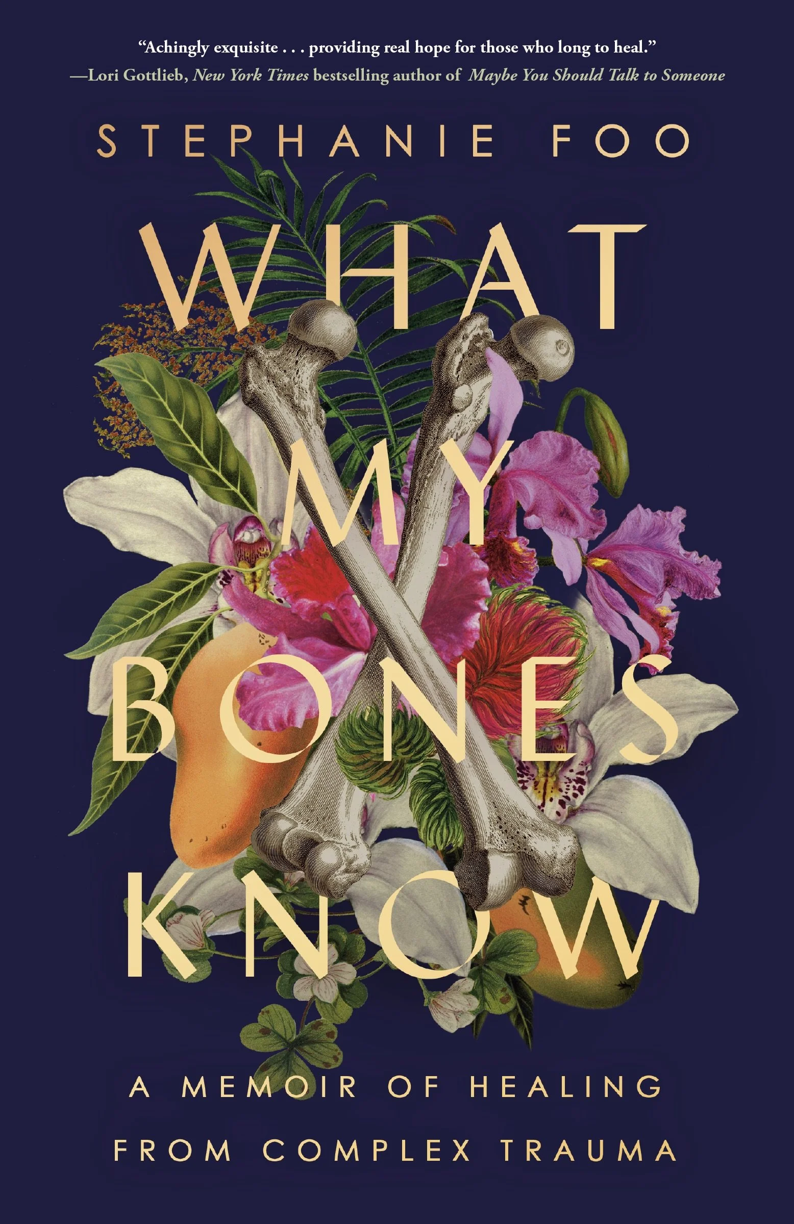 What My Bones Know - A Memoir of Healing from Complex Trauma