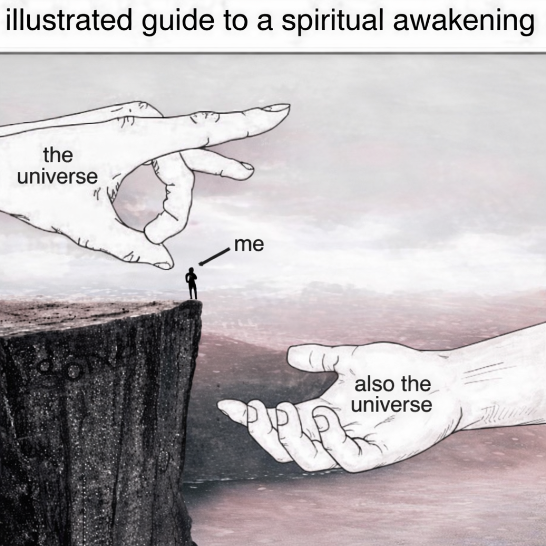 Illustration of two large hands labeled "the universe" and "also the universe" reaching out towards a tiny person labeled "me" standing on a cliff.