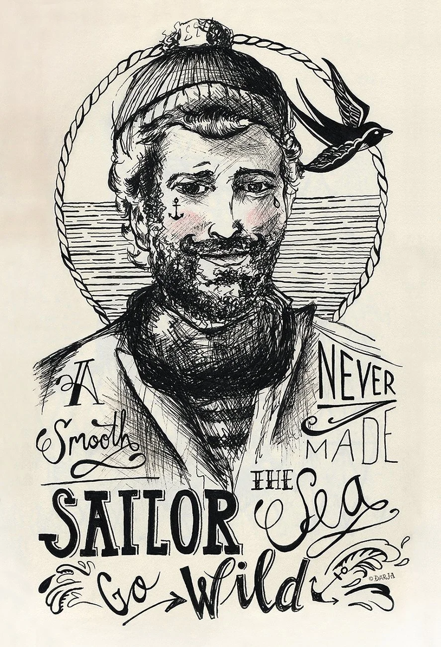  A smooth sailor never made the sea go wild 
