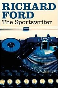 READING LESSONS: Richard Ford’s The Sportswriter