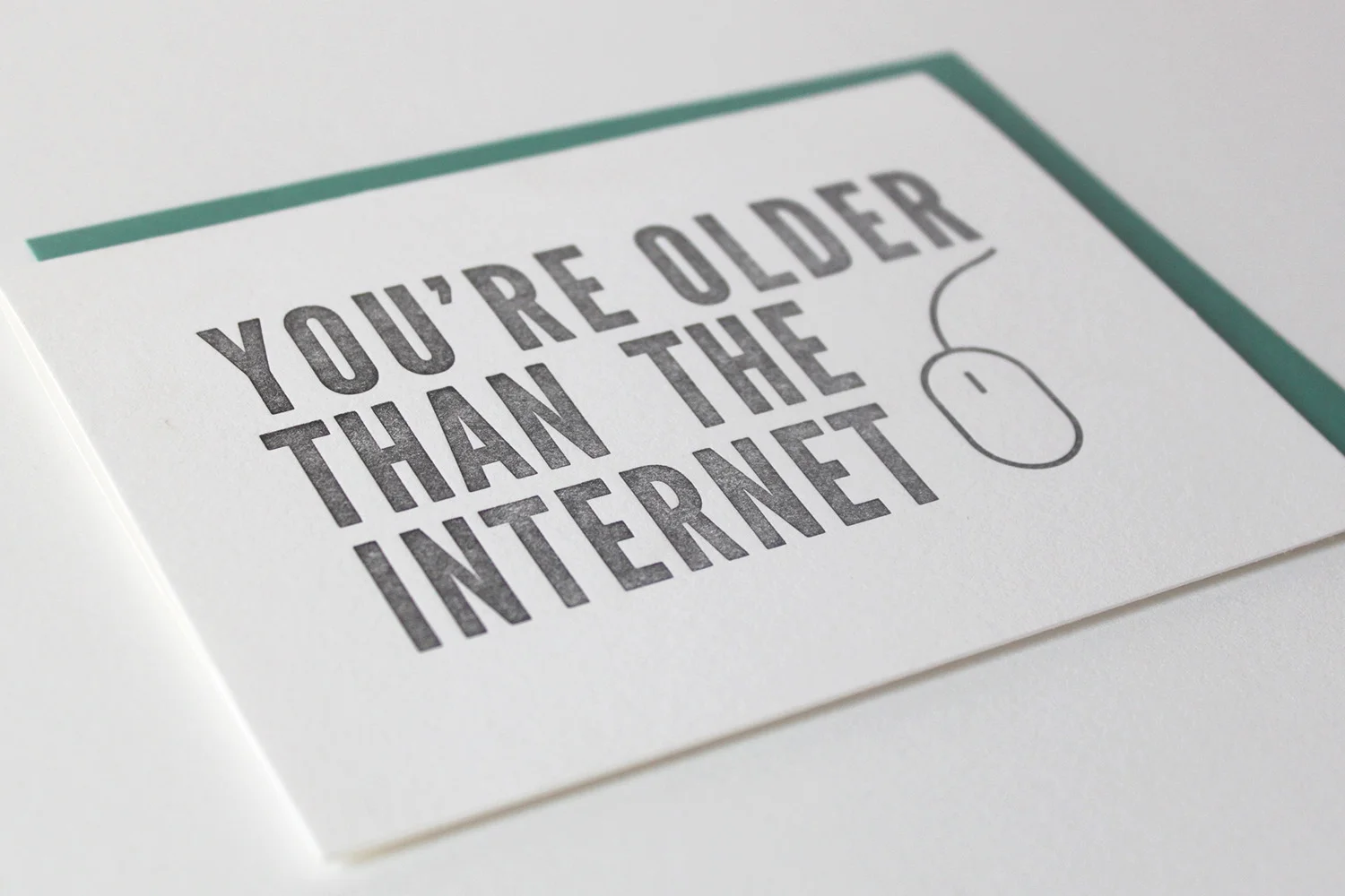 Letterpress, Birthday Card, You're Older Than The Internet