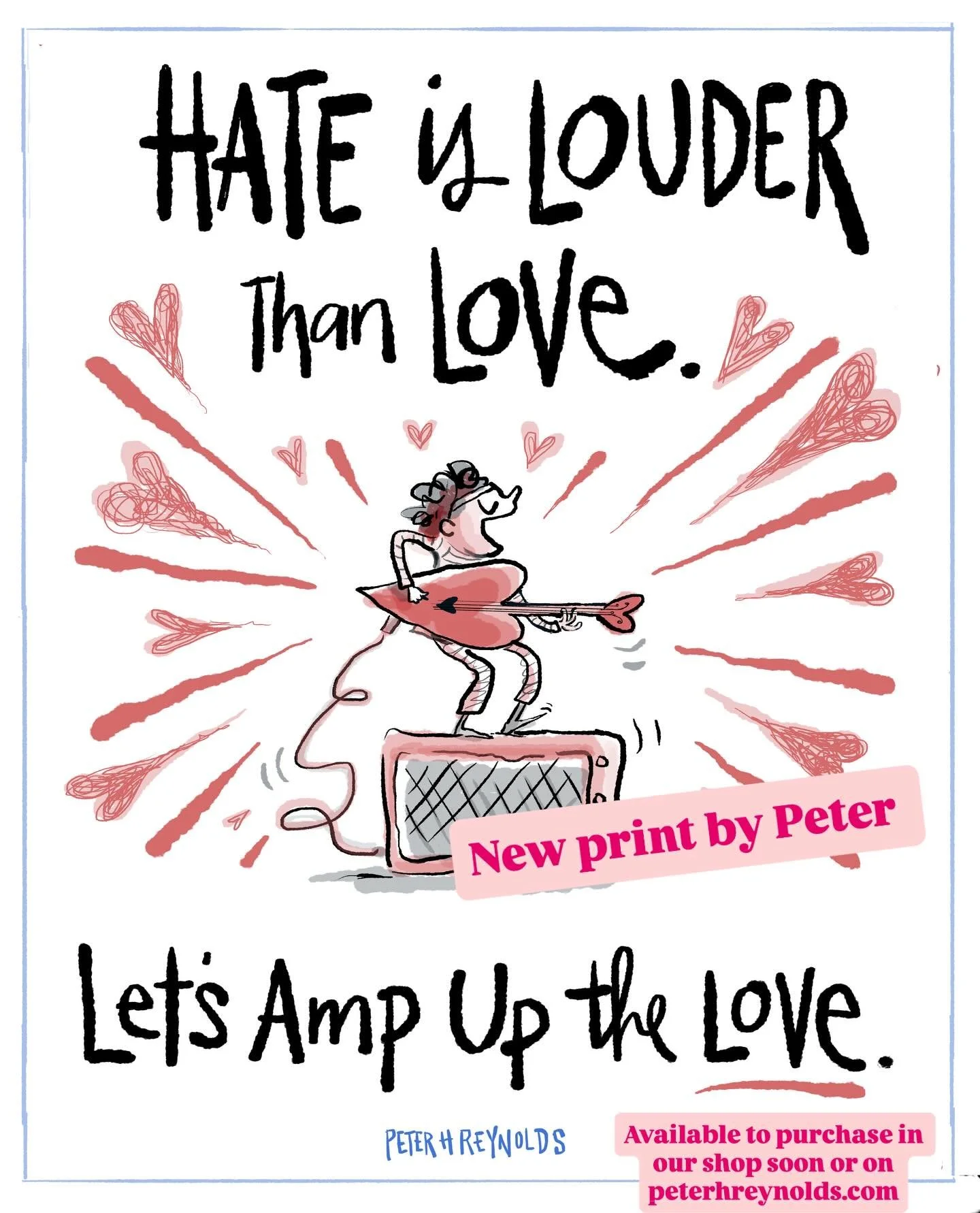 @peterhreynolds has a message: &ldquo;Hate is louder than love, so let&rsquo;s amp up the love!!&rdquo; Love rocks!! keep it rolling with this autographed print which will be available in our shop in a few days. You can place an order on PeterHReynol
